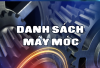 DANH SÁCH MÁY MÓC